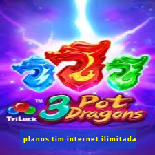 planos tim internet ilimitada